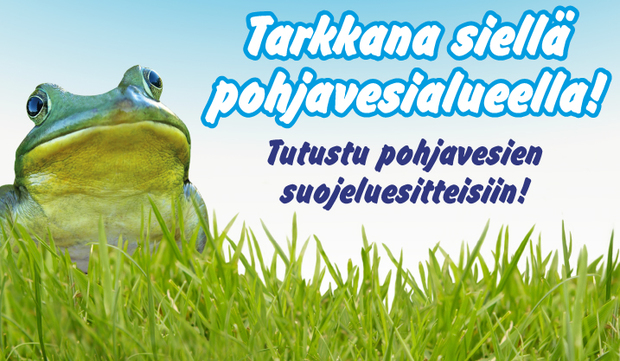 Tarkkana siellä pohjavesialueella! - Tutustu pohjavesien suojeluesitteisiin